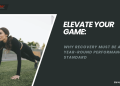 Why Restoration Should Be a Yr-Spherical Efficiency Commonplace – Elite Athletes Recruiting