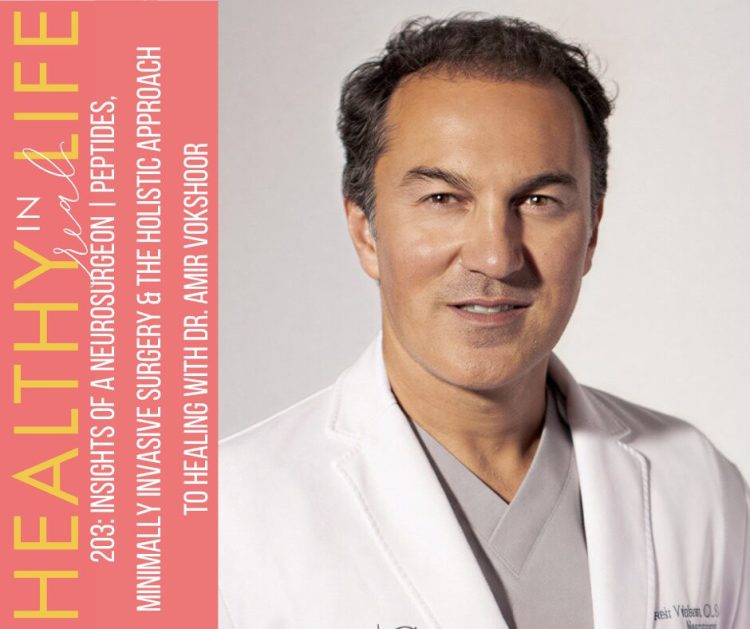 203: Insights of a Neurosurgeon | Peptides, Minimally Invasive Surgical procedure & the Holistic Method to Therapeutic with Dr. Amir Vokshoor