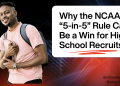 Why the NCAA’s “5-in-5” Rule Can Be a Win for Excessive Faculty Recruits – Elite Athletes Recruiting